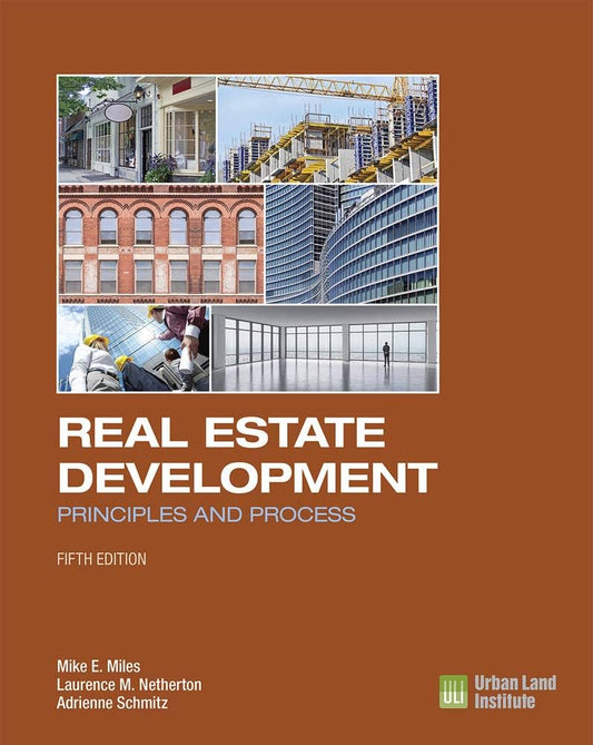 Cover image of Real Estate Development: Principles and Process – Hardcover, by Mike E. Miles, Laurence M. Netherton, Adrienne Schmitz, Hardcover