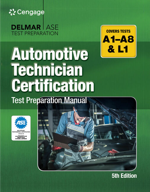 Automotive Technician Certification Test Preparation Manual A-Series 5th Edition (Delmar ASE Test Prep) : 9780357644607