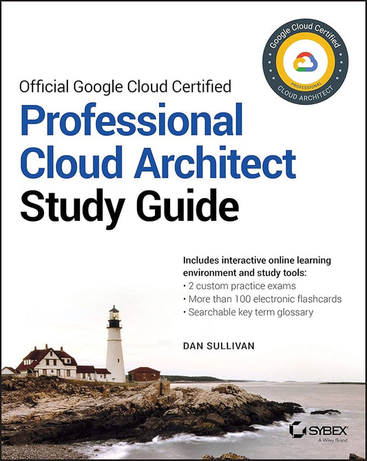 Official Google Cloud Certified Professional Cloud Architect Study Guide by Dan Sullivan – Paperback