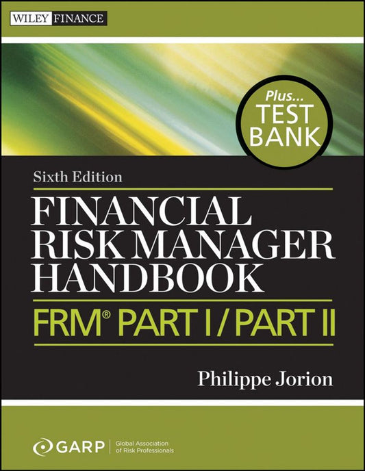 Financial Risk Manager Handbook + Test Bank, 6th Edition | FRM Part I & II