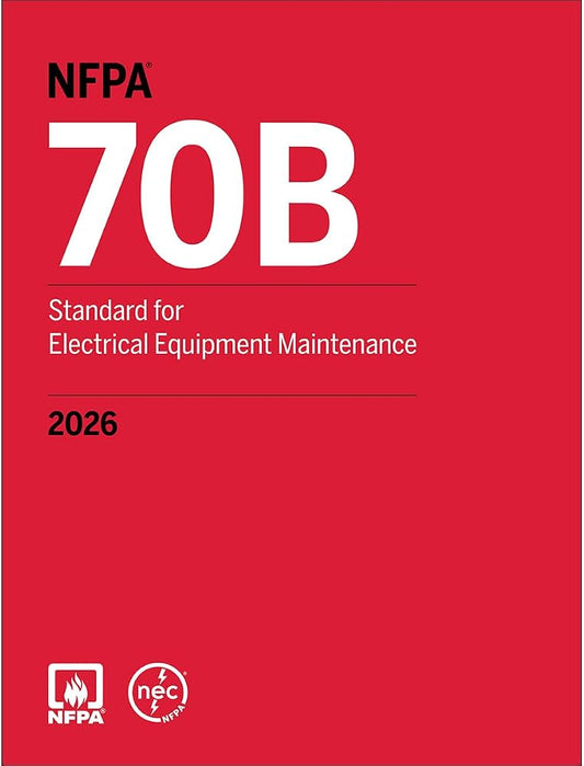 NFPA 70B, Standard for Electrical Equipment Maintenance, 2026 Edition, Paperback