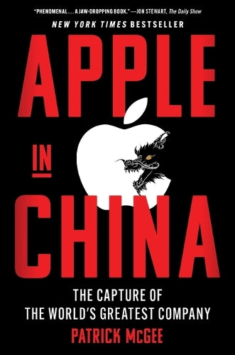 Apple in China: The Capture of the World's Greatest Company by Patrick McGee – Hardcover