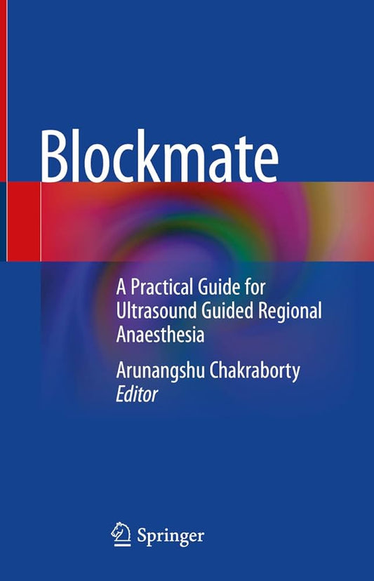 Blockmate: A Practical Guide for Ultrasound Guided Regional Anaesthesia 1st ed. 2021 Edition