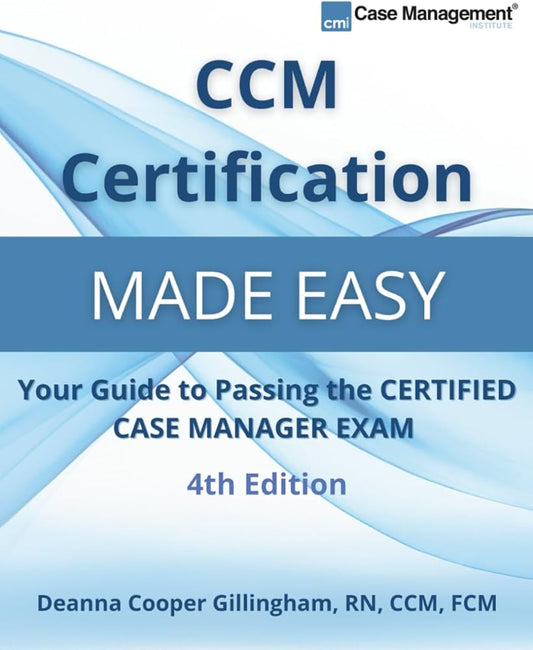 CCM Certification Made Easy: Your Guide to Passing the Certified Case Manager Exam